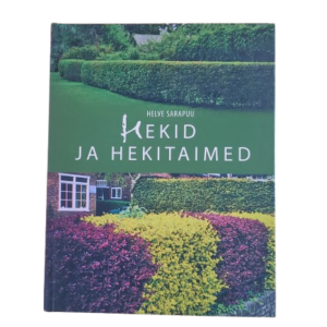 Hekid ja hekitaimed. Helve Sarapuu