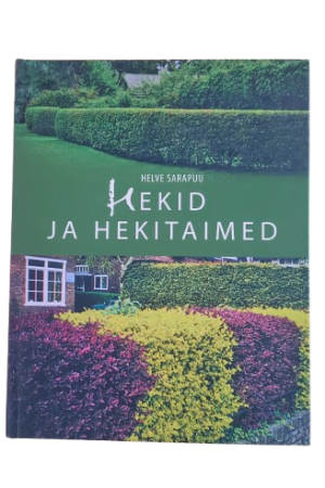 Hekid ja hekitaimed. Helve Sarapuu